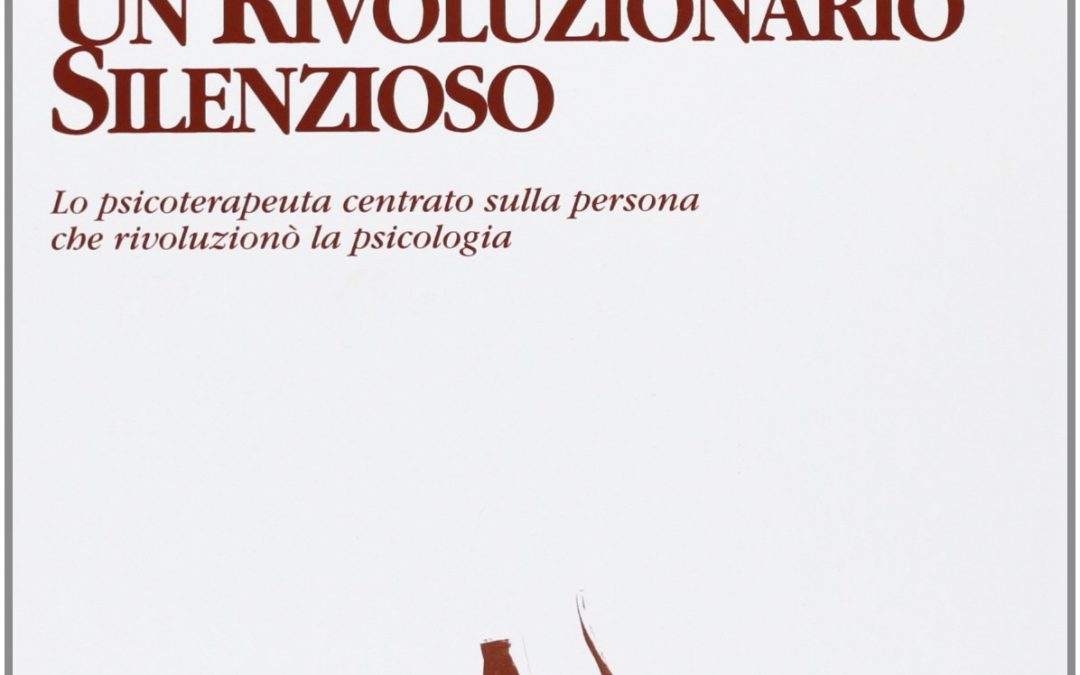 Carl Rogers: un rivoluzionario silenzioso di Carl R. Rogers e David E. Russel